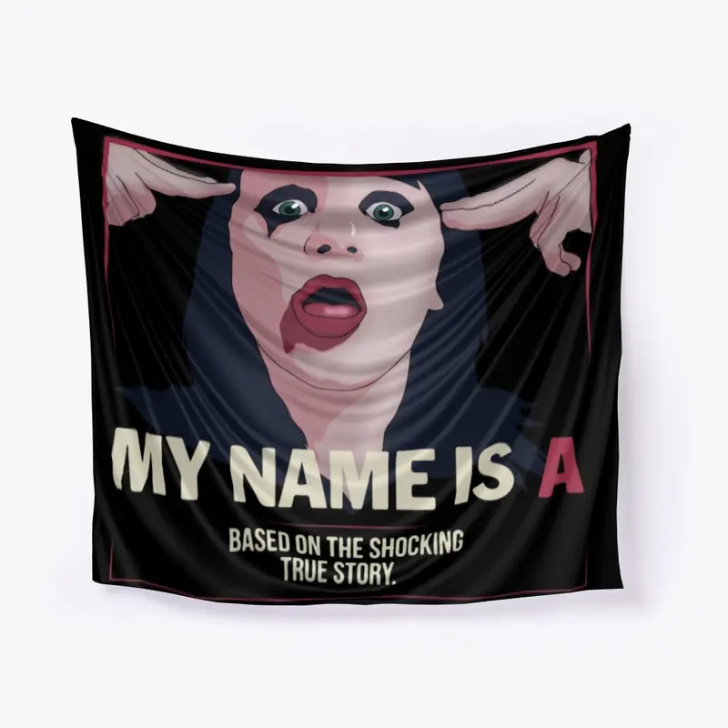 My Name is 'A' by anonymous - film merch